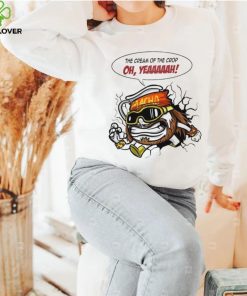 The Cream of the Crop oh yeah meme art hoodie, sweater, longsleeve, shirt v-neck, t-shirt