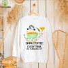 The Cup Of Coffee Drink Coffee Everytime Im Thinking Of hoodie, sweater, longsleeve, shirt v-neck, t-shirt