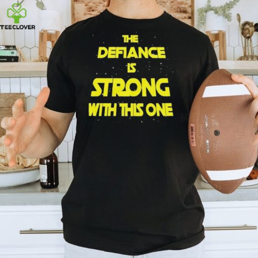 The Defiance Is Strong With This One Shirt