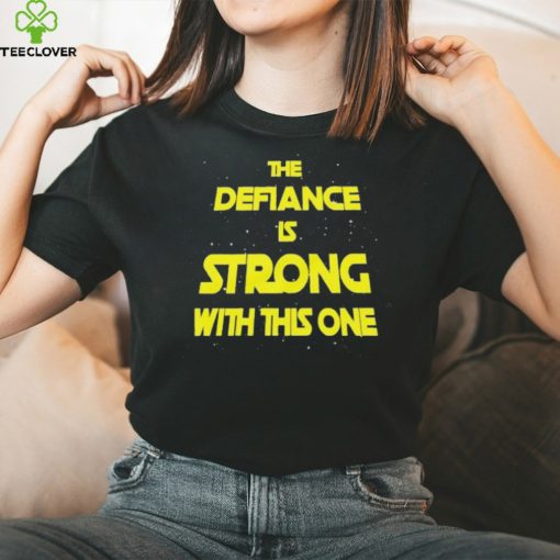 The Defiance Is Strong With This One Shirt