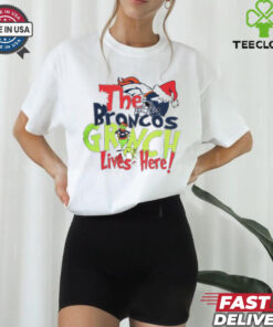 The Denver Broncos Grinch Lives Here Christmas T Shirt