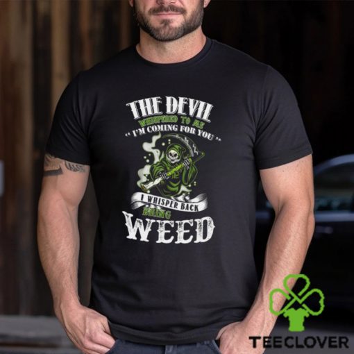 The Devil Whispered To Me ” i’m coming for you ” Shirt