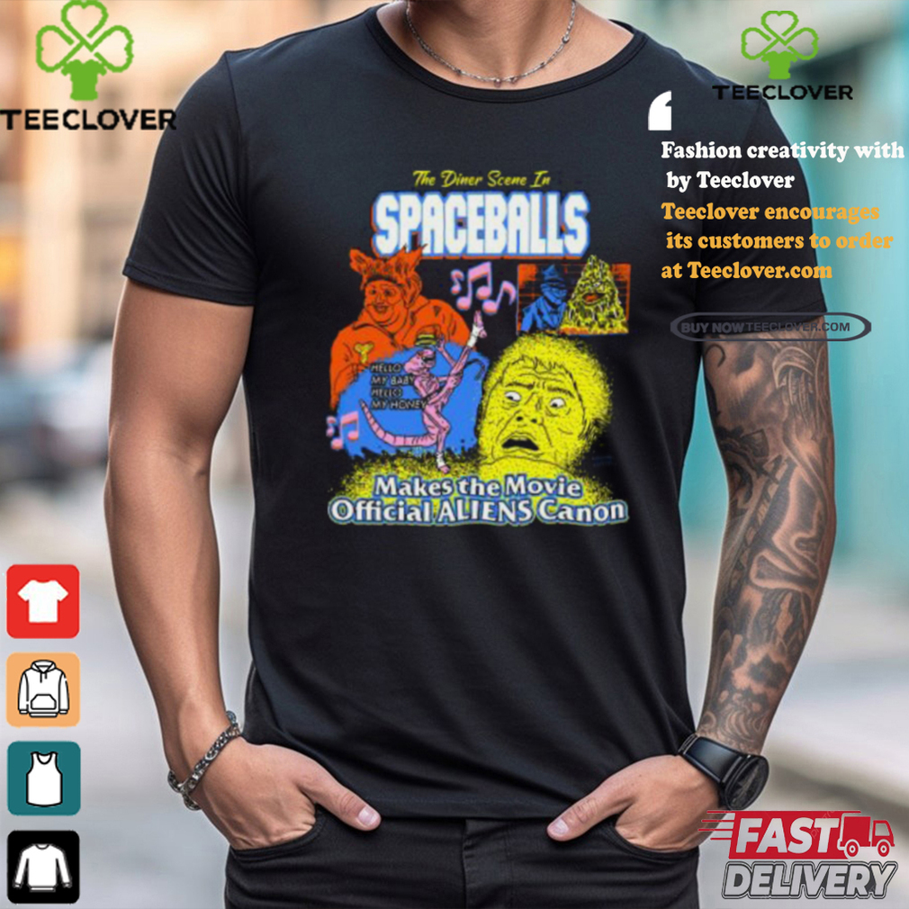 The Dinner Scene In Spaceballs Make The Movie Aliens Canon Shirt The Dinner Scene In Spaceballs Make The Movie Aliens Canon Shirt
