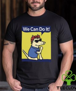 The Dog We Can Do It Shirt