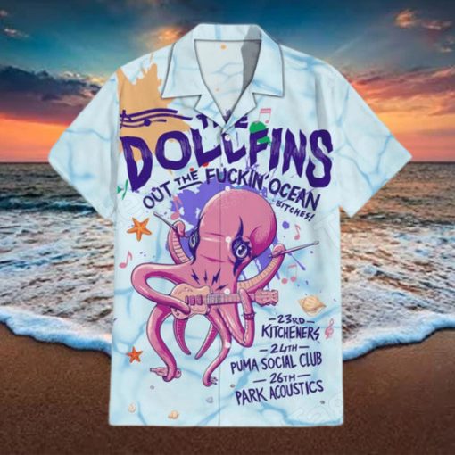 The Dollfins Out The Fuckin Ocean Hawaiian Shirt