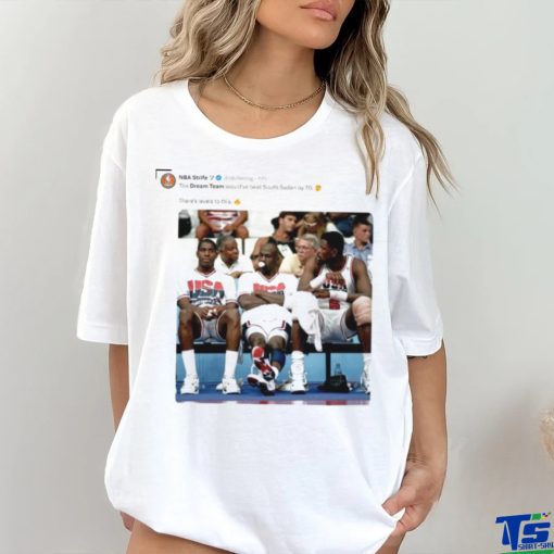 The Dream Team would’ve beat South Sudan by 70 shirt