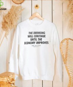 The Drinking Will Continue Until The Economy Improves New 2022 Shirt 2 The Drinking Will Continue Until The Economy Improves New 2022 Shirt