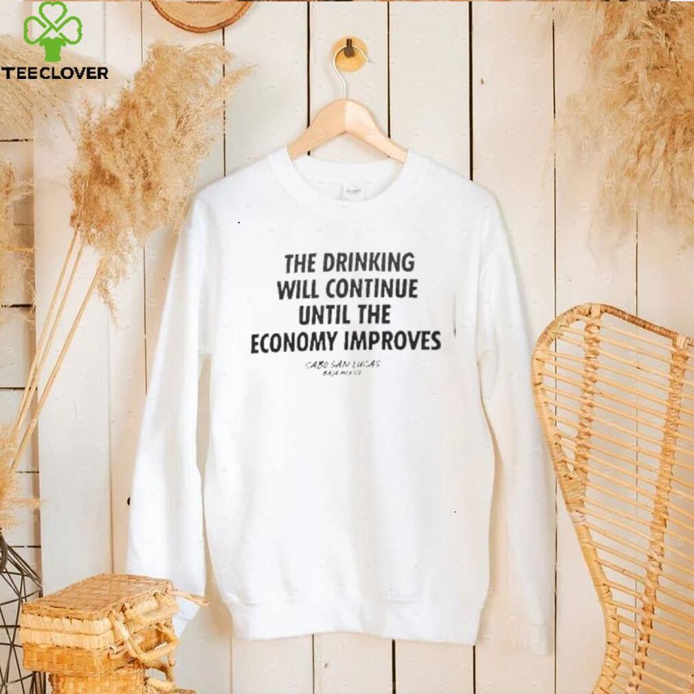 The Drinking Will Continue Until The Economy Improves New 2022 Shirt The Drinking Will Continue Until The Economy Improves New 2022 Shirt
