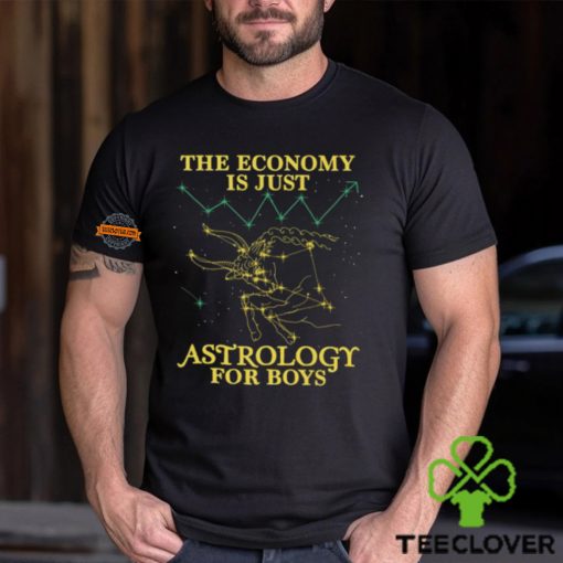The Economy Is Just Astrology For Boys Shirt
