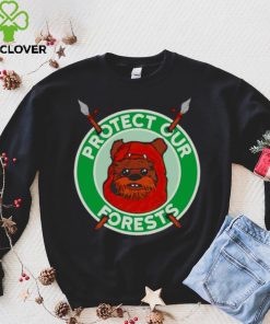 The Ewoks want you to protect the forests of Endor hoodie, sweater, longsleeve, shirt v-neck, t-shirt