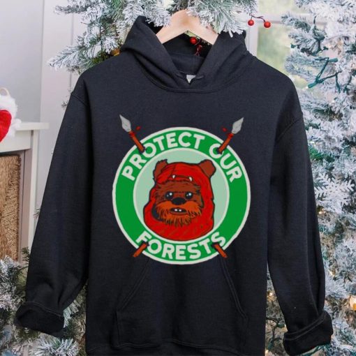 The Ewoks want you to protect the forests of Endor hoodie, sweater, longsleeve, shirt v-neck, t-shirt