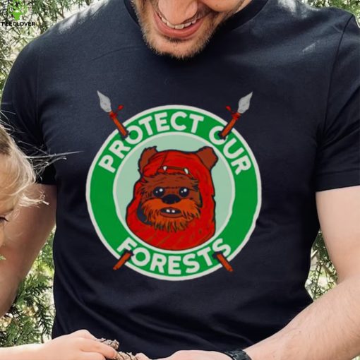 The Ewoks want you to protect the forests of Endor hoodie, sweater, longsleeve, shirt v-neck, t-shirt