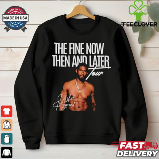 The Fine Now Then And Later Tour Signature T hoodie, sweater, longsleeve, shirt v-neck, t-shirt