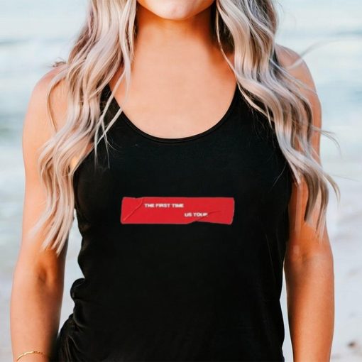 The First Time Us Tour Shirt