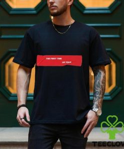 The First Time Us Tour Shirt