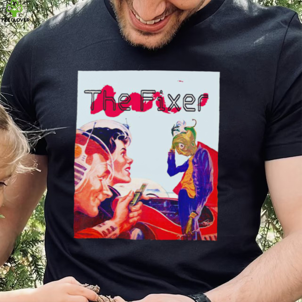 The Fixer art shirt The Fixer art shirt