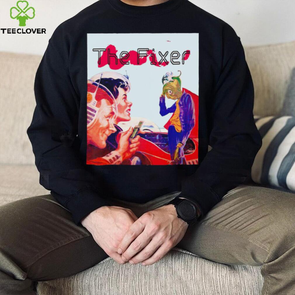 The Fixer art shirt The Fixer art shirt