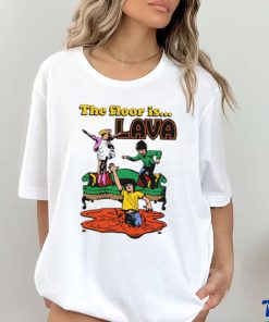 The Floor Is Lava shirt