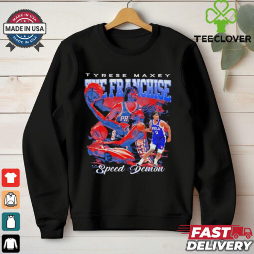 The Franchise Tyrese Maxey speed demon 76ers bootleg hoodie, sweater, longsleeve, shirt v-neck, t-shirt