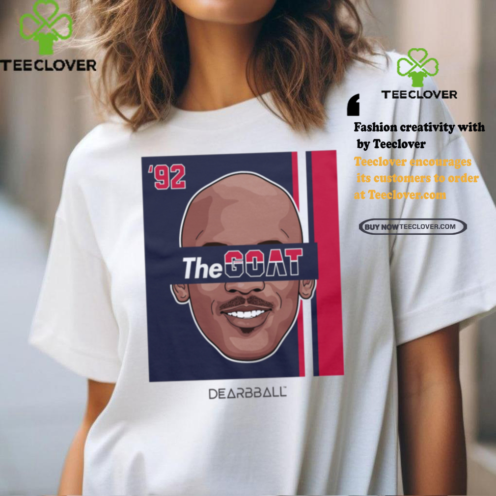 The GOAT 92 Dream Team Edition shirt The GOAT 92 Dream Team Edition shirt