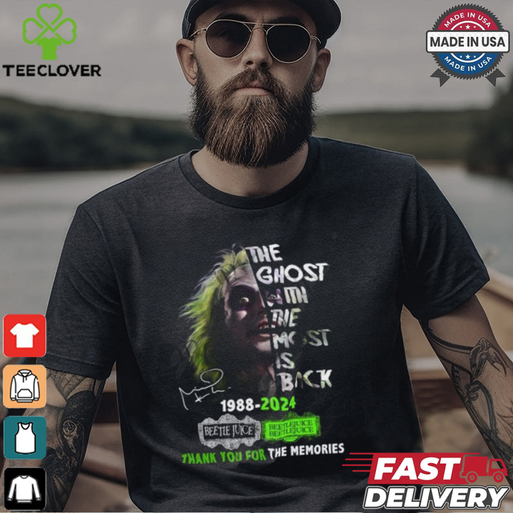 The Ghost With The Most Is Back 1988 2024 Beetlejuice Beetlejuice Thank You For The Memories T Shirt The Ghost With The Most Is Back 1988 2024 Beetlejuice Beetlejuice Thank You For The Memories T Shirt