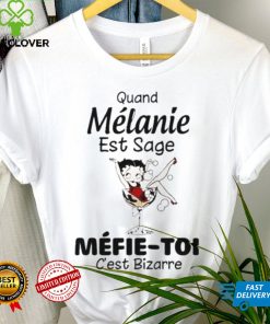 The Girl Quand Melanie Est Sage Mefie Toi Shirt