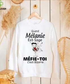 The Girl Quand Melanie Est Sage Mefie Toi Shirt