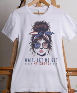 The Girls Wait Let Me Get My Shoes Trump Shooting 2024 T shirt