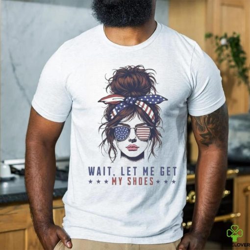 The Girls Wait Let Me Get My Shoes Trump Shooting 2024 T shirt