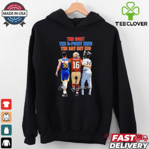 The Goat The 3 point King The Say Hey Kid Stephen Curry Joe Montana And Willie Mays Signatures Shirt