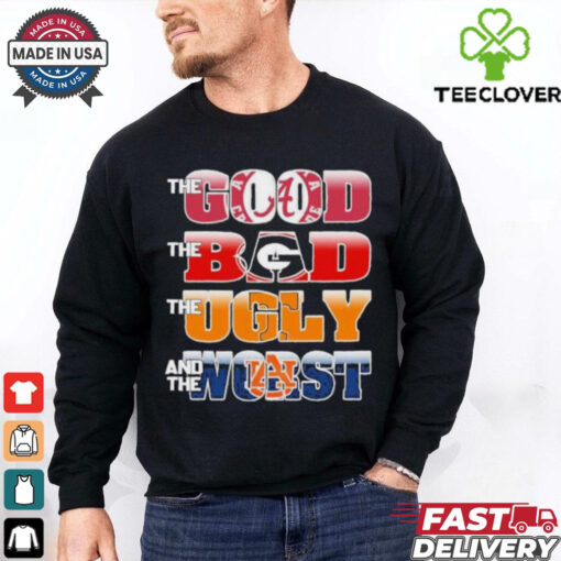 The Good Alabama Crimson Tide The Bad Georgia Bulldogs The Ugly Tennessee And The Worst Auburn Tigers Shirt