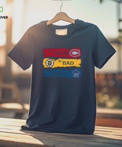 The Good Montreal Canadiens The Bad Boston Bruins The Ugly Toronto Maple Leafs T Shirt