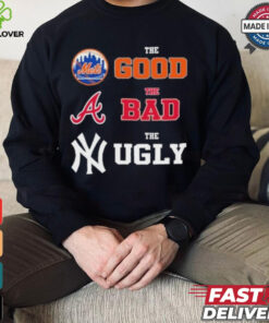 The Good New York Mets The Bad Atlanta Braves The Ugly New York Yankees Shirt