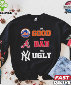 The Good New York Mets The Bad Atlanta Braves The Ugly New York Yankees Shirt