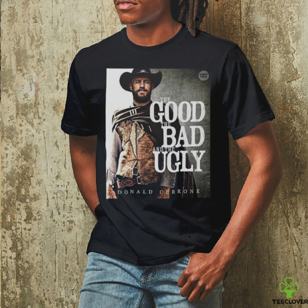 The Good The Bad And The Ugly Donald Cowboy Cerrone MMA T Shirt The Good The Bad And The Ugly Donald Cowboy Cerrone MMA T Shirt