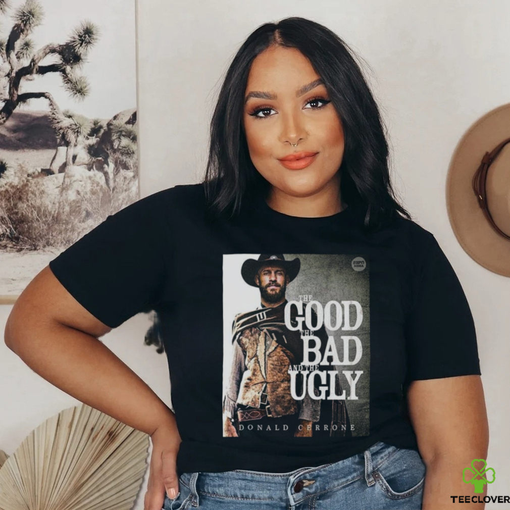 The Good The Bad And The Ugly Donald Cowboy Cerrone MMA T Shirt The Good The Bad And The Ugly Donald Cowboy Cerrone MMA T Shirt