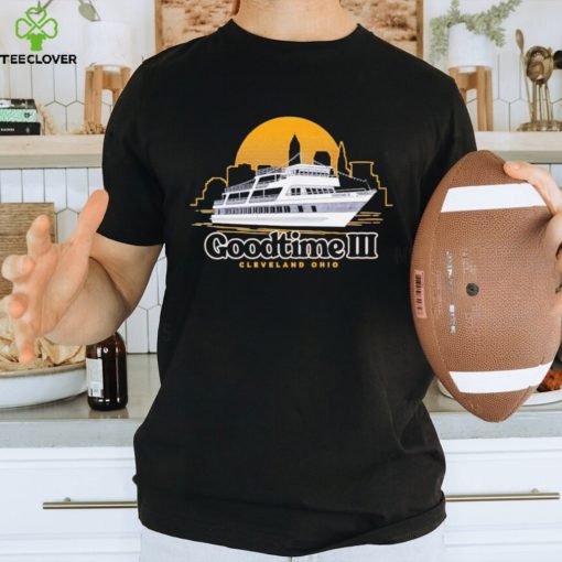 The Goodtime III Cleveland Ohio shirt