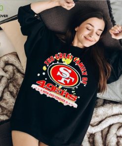 The Great Family Of San Francisco 49ers Now And Forever Christmas Shirt