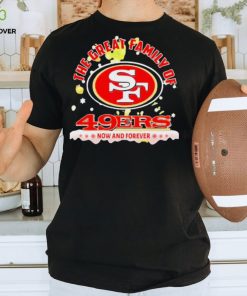 The Great Family Of San Francisco 49ers Now And Forever Christmas Shirt