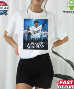 The Greatest Sho Man Los Angeles Dodgers Shohei Ohtani 2024 MLB t hoodie, sweater, longsleeve, shirt v-neck, t-shirt