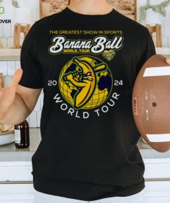 The Greatest Show in Sports Banana Ball World Tour 2024 Shirt