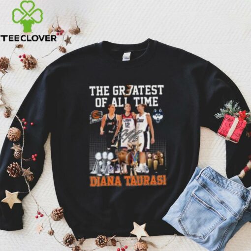 The Greatest of all time Diana Taurasi signature shirt