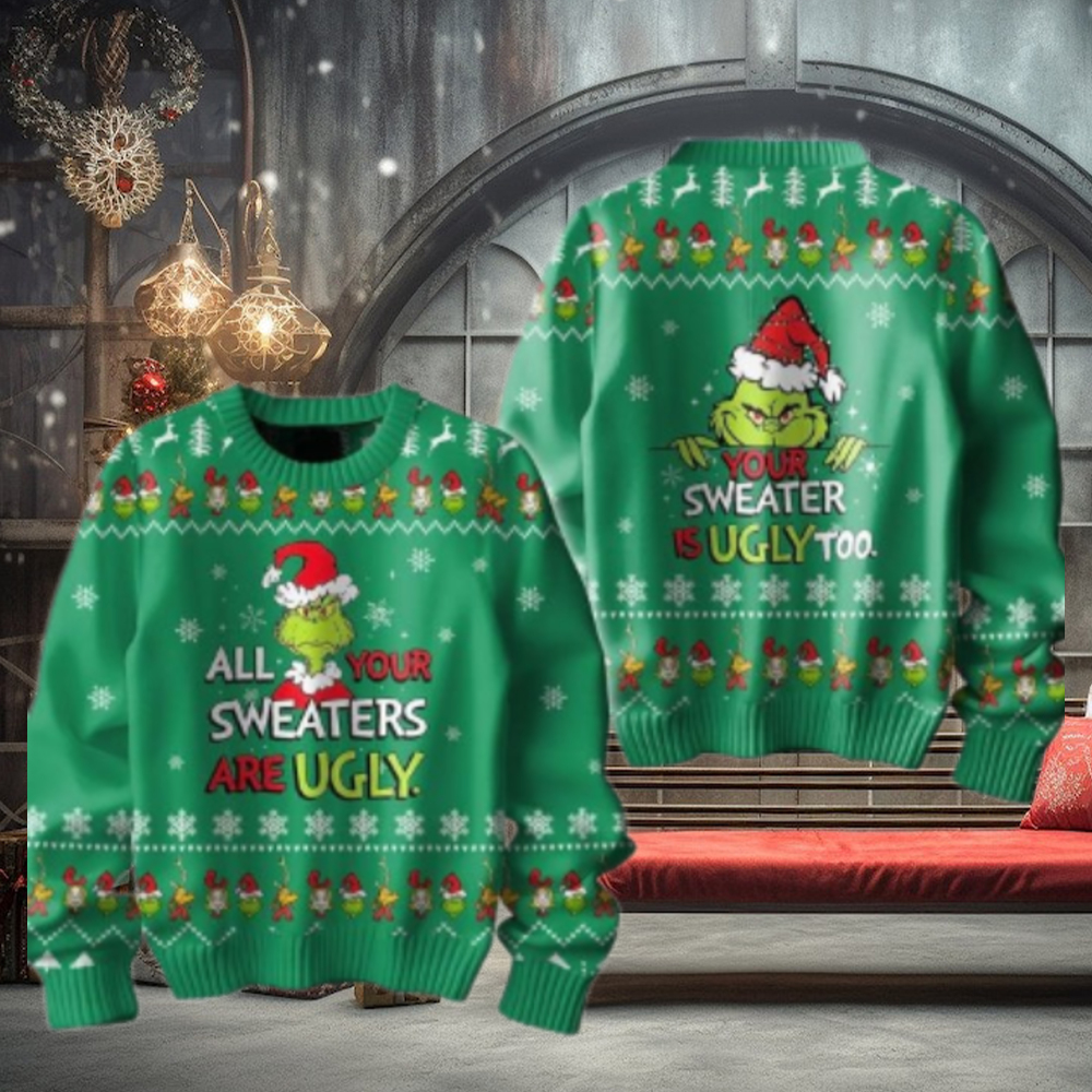 The Grinch All Your Sweaters Are Ugly 2024 Christmas Ugly Sweater The Grinch All Your Sweaters Are Ugly 2024 Christmas Ugly Sweater