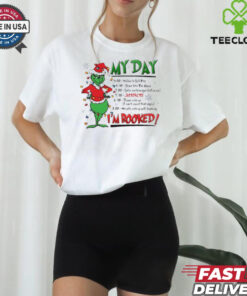 The Grinch Christmas My day I’m Booked shirt