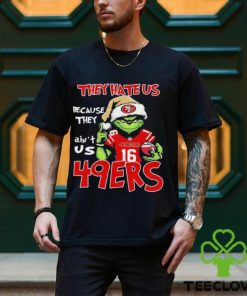 The Grinch Christmas They Hate Us Because Ain’t Us San Francisco 49ers Football Shirt