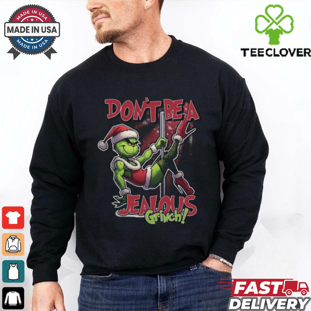 The Grinch Don’t Be A Jealous Merry Christmas Shirt The Grinch Don’t Be A Jealous Merry Christmas Shirt