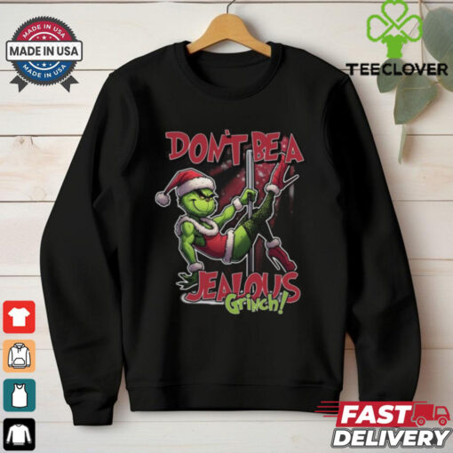 The Grinch Don’t Be A Jealous Merry Christmas Shirt