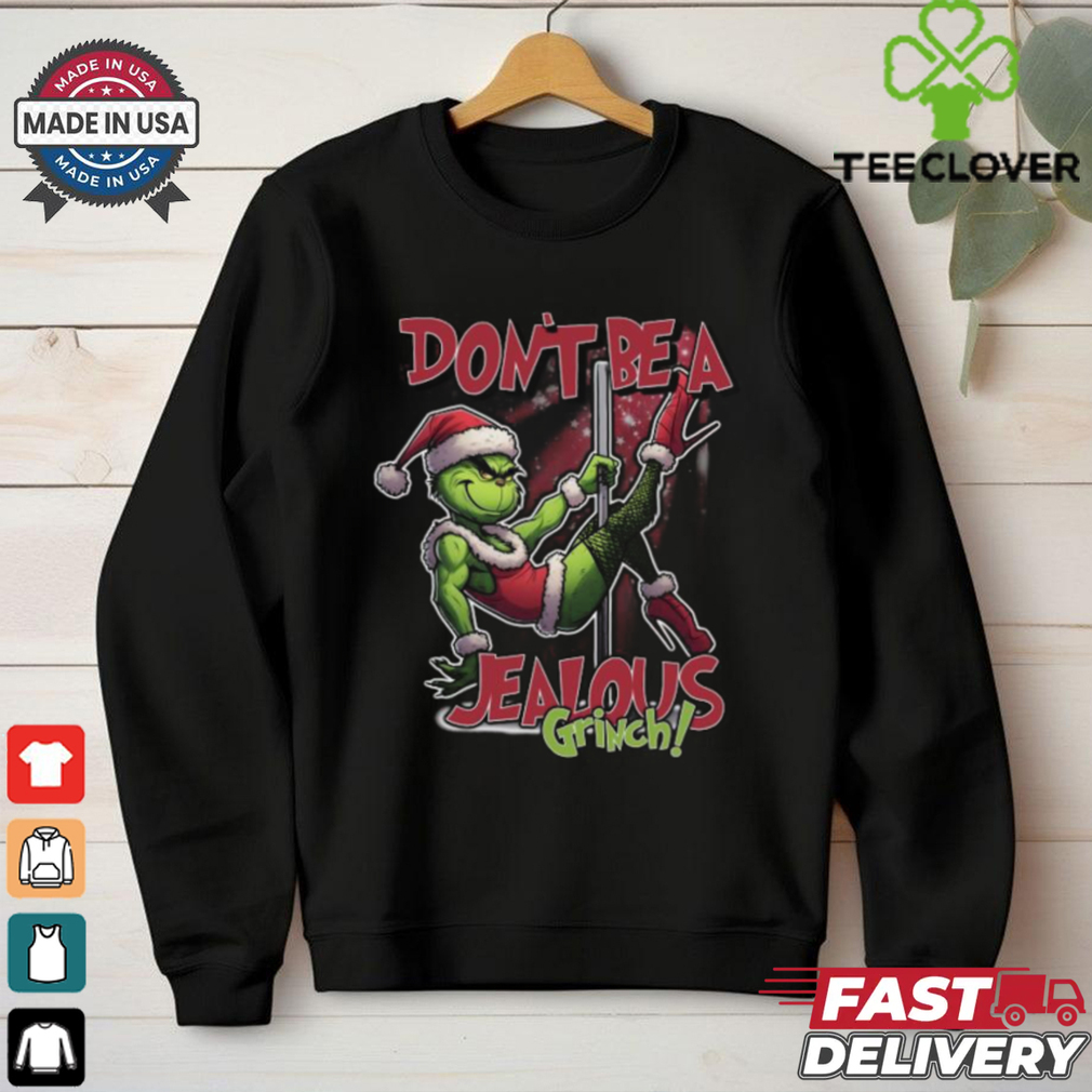 The Grinch Don’t Be A Jealous Merry Christmas Shirt The Grinch Don’t Be A Jealous Merry Christmas Shirt