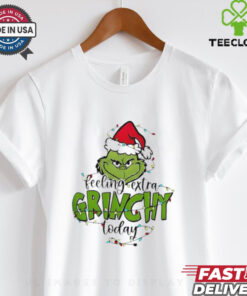 The Grinch Feeling Extra Grinchy Today christmas shirt