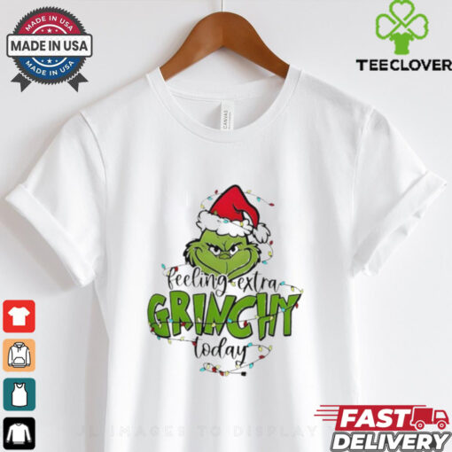 The Grinch Feeling Extra Grinchy Today christmas shirt
